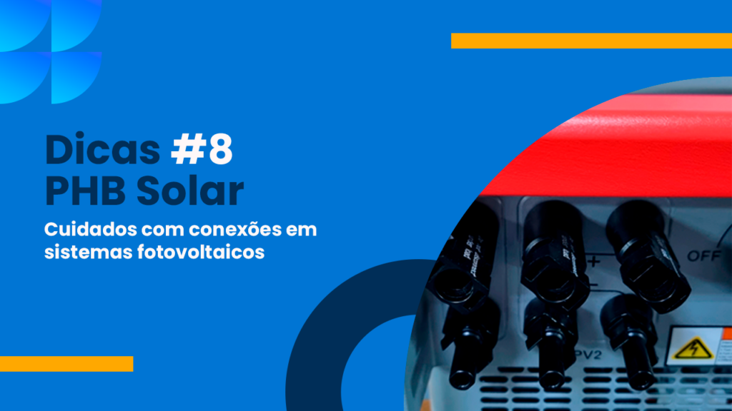Cuidados com Conexões em Sistemas Fotovoltaicos